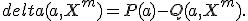 delta(a,X^m) = P(a)-Q(a,X^m).