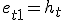 e_{t+1} = h_t