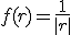 f(r) = \frac 1 {|r|}