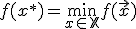 x^*\in\mathbb{X}:\;f(x^*)=\min_{x\in\mathbb{X}}f(\vec{x})
