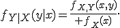 f_{Y|X}(y|x)={f_{X,Y}(x,y)\over f_X(x)}.