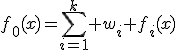 f_0(x)=\sum_{i=1}^k w_i f_i(x)