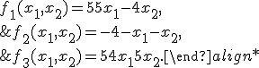 \begin{align*}&f_1(x_1,x_2) = 5+5x_1-4x_2,\\	&f_2(x_1,x_2) = -4-x_1-x_2,\\	&f_3(x_1,x_2) = 5+4x_1+5x_2.\end{align*}