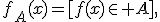 
f_A(x)=[f(x)\in A],
