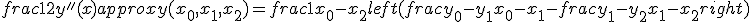 frac{1}{2}y''(x)approx y(x_0,x_1,x_2) = frac{1}{x_0-x_2}left( frac{y_0-y_1}{x_0-x_1}- frac{y_1-y_2}{x_1-x_2}right)