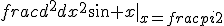 frac{d^2}{dx^2}sin x|_{x=frac{pi}{2}} 
