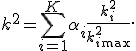 k^2=\sum\limits_{i=1}^K\alpha_i\frac{k_i^2}{k_{i\text{max}}^2}.