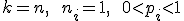 k=n, \qquad n_i=1,  \qquad  0<p_i<1