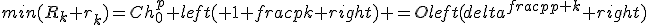 min(R_k+r_k)=Ch_0^p left( 1+frac{p}{k} right) =Oleft(delta^{frac{p}{p+k}} right) 