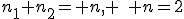 n_1+n_2= n, \quad n=2