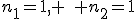 n_1=1, \quad n_2=1