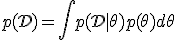 p(\mathcal{D}) = \int p(\mathcal{D} \mid \theta) p(\theta) d\theta