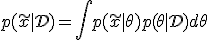 p(\tilde{x} \mid \mathcal{D}) = \int p(\tilde{x} \mid \theta) p(\theta \mid \mathcal{D}) d\theta