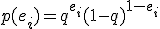 p(e_i)=q^{e_i}(1-q)^{1-e_i}