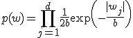 p(w) = \prod_{j=1}^d \frac{1}{2b} \exp\left(-\frac{|w_j|}{b}\right)