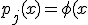 p_j(x) = \phi (x; \theta )