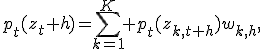 p_t(z_t+h)=\sum_{k=1}^{K} p_t(z_{k,t+h})w_{k,h},