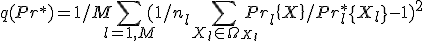 q(Pr^*)= 1/M \sum_{l=1,M}(1/n_l  \sum_ {X_l \in \Omega_{X_l}} {Pr_l\{ X \} / Pr_l^*\{ X_l \} } - 1)^2