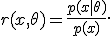 r(x,\theta)=\frac{p(x\mid\theta)}{p(x)}.