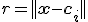 r = ||\mathbf{x} - \mathbf{c}_i||