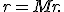 r = Mr.