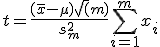 t = \frac{(\bar x - \mu)\sqrt(m)}{s_m^2} \sum_{i=1}^m x_i