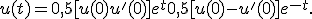 u(t) = 0,5[u(0) + u'(0)]e^t  + 0,5[u(0) - u'(0)]e^{- t}.