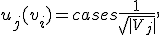 u_j(v_i) = \begin{cases} \frac{1}{\sqrt{|V_j|}}, & v_i \in V_j, \\ 0 \end{cases}