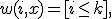 w(i,x) = [i\leq k] ,