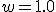 w=1.0
