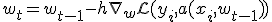 w_t = w_{t-1} - h \nabla_w \mathcal{L}(y_i, a(x_i, w_{t-1}))