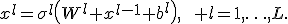 
x^l=
\sigma^l\left(
W^l x^{l-1}+b^l
\right),
\qquad l=1,\ldots,L.
