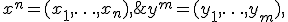 x^n=(x_1,\ldots,x_n),\; x_i \in \mathbb{R};\;\;
y^m = (y_1,\ldots,y_m),\; y_i \in \mathbb{R}