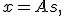 x = As,