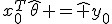 x_0^T\hat\theta =
\hat y_0;