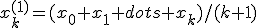 x_k^{(1)}=(x_0+x_1+dots+x_k)/(k+1)
