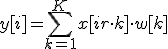 y[i] = \sum_{k=1}^{K} x[i + r \cdot k] \cdot w[k]