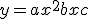 y = ax^2 + bx + c