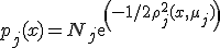 ~p_j(x) = N_j exp(-1/2 \rho ^2 _j (x, \mu _j)